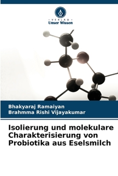 Paperback Isolierung und molekulare Charakterisierung von Probiotika aus Eselsmilch [German] Book