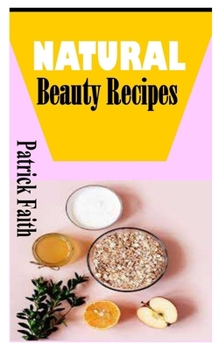 Paperback Natural Beauty Recipes: A complete guide on Natural Skin Beauty Book