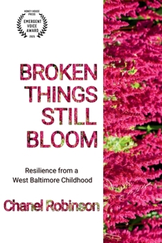Paperback Broken Things Still Bloom: Resilience from a West Baltimore Childhood Book