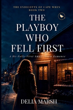Paperback The Playboy Who Fell First: A He-Falls-First Small-Town Romance Book