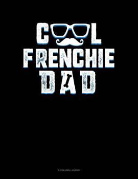 Paperback Cool Frenchie Dad: 3 Column Ledger Book