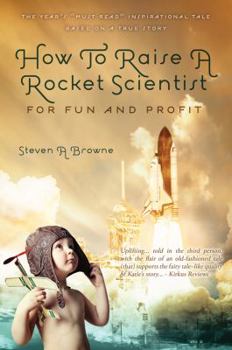 Paperback How to Raise a Rocket Scientist for Fun and Profit Book