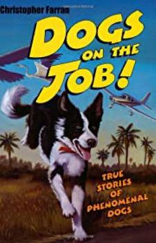 Paperback Dogs on the Job!: True Stories of Phenomenal Dogs Book