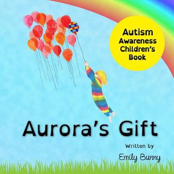 Paperback Aurora's Gift: Autism Awareness Children's Book