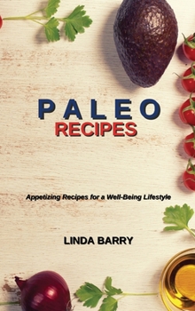 Paleo Recipes: Appetizing Recipes for a Well-Being Lifestyle