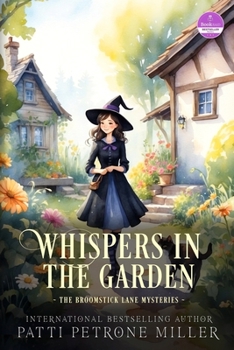 Paperback Whispers in the Garden: A Witchy Cozy Mystery Packed with Small-Town Secrets, Magical Romance, and Deadly Danger Book