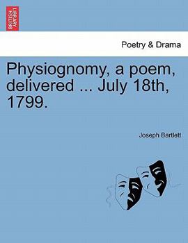 Paperback Physiognomy, a Poem, Delivered ... July 18th, 1799. Book