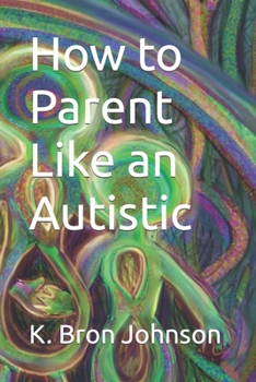 Paperback How to Parent Like an Autistic: Large Print Edition Book