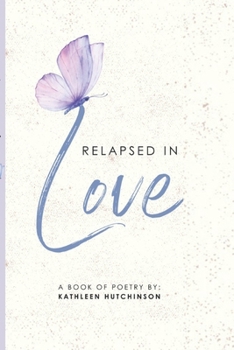 Paperback Relapsed in Love: A Book of Poetry Book