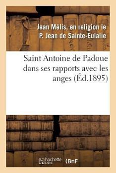 Paperback Saint Antoine de Padoue Dans Ses Rapports Avec Les Anges [French] Book