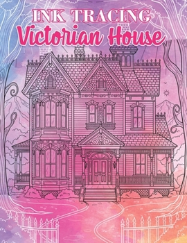 Ink Tracing Victorian House: Uncover The Timeless Elegance Of Historic Manors And Trace The White Lines To Reveal Grand Estates