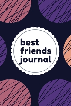 Paperback Best Friends Journal: Best Friends Forever Keepsake Journal with Prompts for Best Friends Book