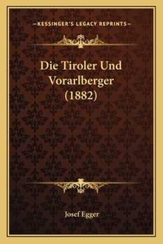 Paperback Die Tiroler Und Vorarlberger (1882) [German] Book