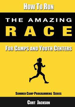 Paperback How to Run The Amazing Race: For Camps and Youth Centers Book