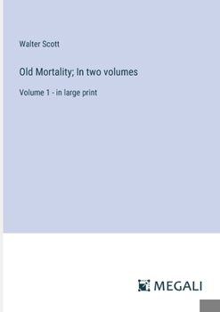Paperback Old Mortality; In two volumes: Volume 1 - in large print Book