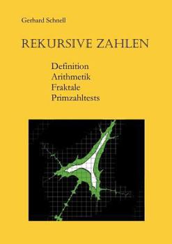 Paperback Rekursive Zahlen: Definition, Arithmetik, Fraktale, Primzahltests [German] Book