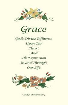 Paperback Grace: God's Divine Influence Upon Our Heart And His Expression In And Through Our Life Book