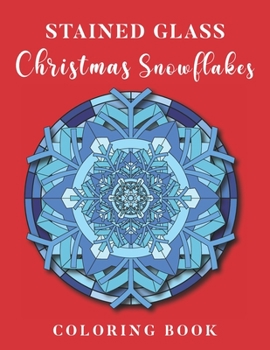 Paperback Stained Glass Christmas Snowflakes Coloring Book: Relaxation Colouring Geometric Shapes and Patterns I Beautiful Mandalas Book