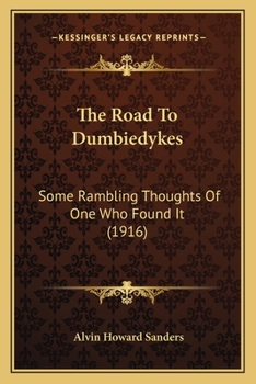 Paperback The Road To Dumbiedykes: Some Rambling Thoughts Of One Who Found It (1916) Book