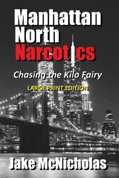 Paperback Manhattan North Narcotics: Chasing the Kilo Fairy Book