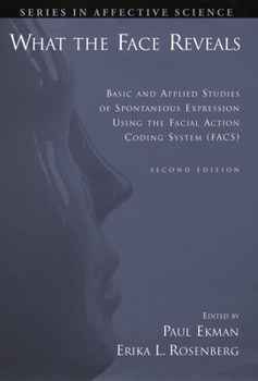 Hardcover What the Face Reveals: Basic and Applied Studies of Spontaneous Expression Using the Facial Action Coding System (Facs) Book
