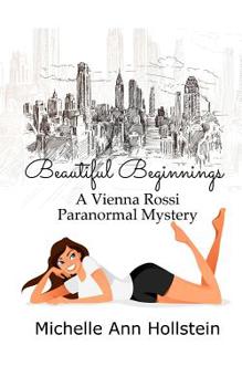 Paperback Beautiful Beginnings: A Vienna Rossi Paranormal Mystery Book