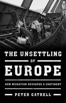 Hardcover The Unsettling of Europe: How Migration Reshaped a Continent Book