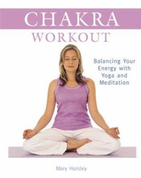 Paperback Chakra Workout: Balancing Your Energy with Yoga and Meditation Book