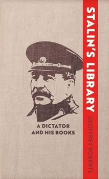 Hardcover Stalin's Library: A Dictator and His Books Book
