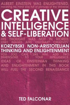 Paperback Creative Intelligence and Self-Liberation: Korzybski Non-Aristotelian Thinking and Enlightenment Book