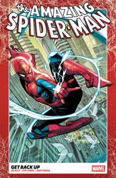 AMAZING SPIDER-MAN BY JOE KELLY VOL. 1: GET BACK UP (THE AMAZING SPIDER-MAN)