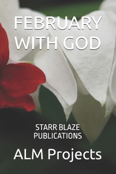 FEBRUARY WITH GOD: STARR BLAZE PUBLICATIONS