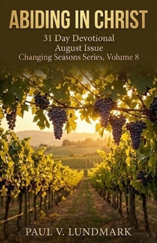 Paperback Abiding in Christ 31 Day Devotional, August Issue: Changing Seasons, Volume 8 Book