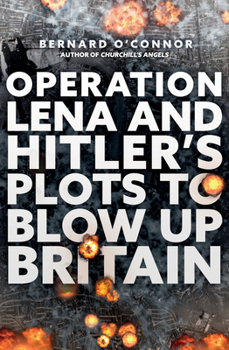 Paperback Operation Lena and Hitler's Plots to Blow Up Britain Book