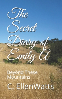 Paperback The Secret Diary of Emily A: Beyond These Mountains Book