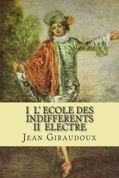 Paperback I L' ecole des indifferents II Electre [French] Book