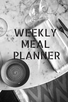 Paperback Weekly Meal Planner: Track And Plan Your Meals Weekly ( Week Food Planner / Diary / Log / Journal ): Meal Prep And Planning Grocery Noteboo Book