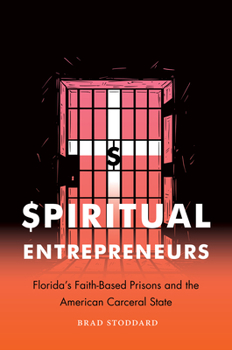 Paperback Spiritual Entrepreneurs: Florida's Faith-Based Prisons and the American Carceral State Book