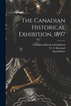 Paperback The Canadian Historical Exhibition, 1897 [microform] Book