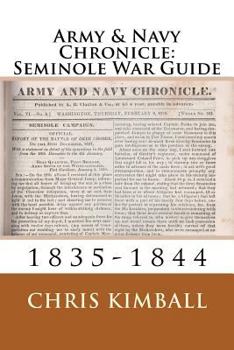 Paperback Army & Navy Chronicle - 1835 to 1844 - Seminole War Guide: ANC-Seminole War Guide Book