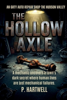 The Hollow Axle: A mechanic uncovers a town's dark secret where human lives are just mechanical failures