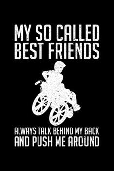 My So Called Best Friends Always Talk Behind My Back And Push Me Around: Lined A5 Notebook for Wheelchair User