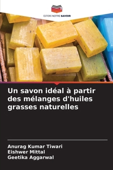Paperback Un savon idéal à partir des mélanges d'huiles grasses naturelles [French] Book