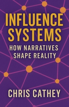 Influence Systems: How Narratives Shape Reality