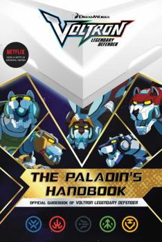 Paperback The Paladin's Handbook: Official Guidebook of Voltron Legendary Defender Book