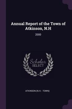 Paperback Annual Report of the Town of Atkinson, N.H: 2000 Book
