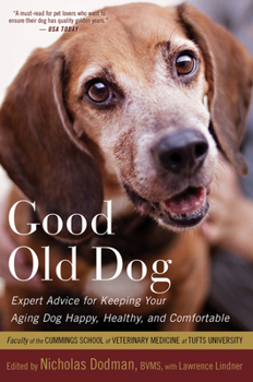 Paperback Good Old Dog: Expert Advice for Keeping Your Aging Dog Happy, Healthy, and Comfortable Book