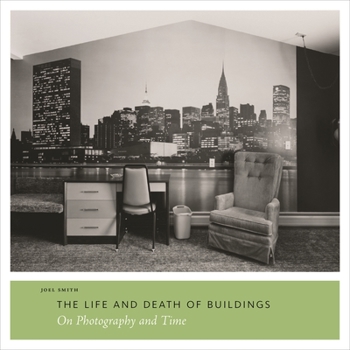 Paperback The Life and Death of Buildings: On Photography and Time Book