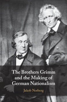 Paperback The Brothers Grimm and the Making of German Nationalism Book