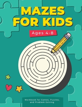 Paperback MAZES FOR KIDS Ages 4-8: Workbook for Games, Puzzles, and Problem-Solving Book